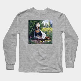 The Elusive Holy Quail Long Sleeve T-Shirt